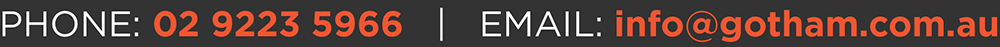 Phone 02 9223 5966. Email info@gotham.com.au